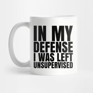 I Was Left Unsupervised - Black Text Mug